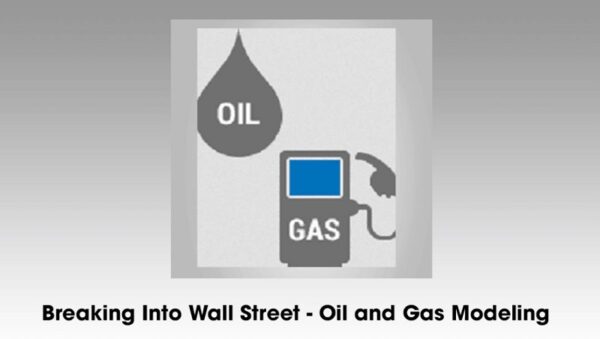 Learn Oil and Gas Modeling - Breaking Into Wall Street