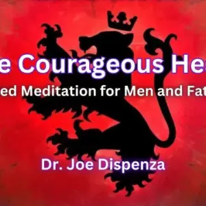 dr-joe-dispenza-courageous-heart-meditations