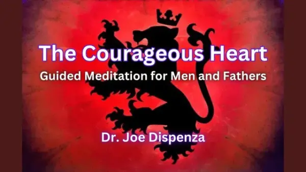 dr-joe-dispenza-courageous-heart-meditations