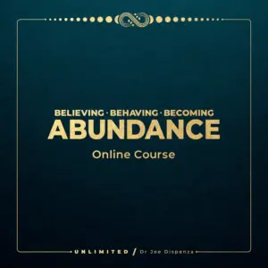 joe-dispenza-believing-behaving-becoming-abundance